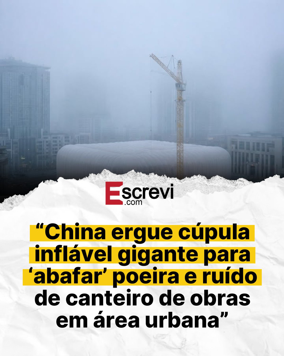 “China ergue cúpula inflável gigante para ‘abafar’ poeira e ruído de canteiro de obras em área urbana” card branco