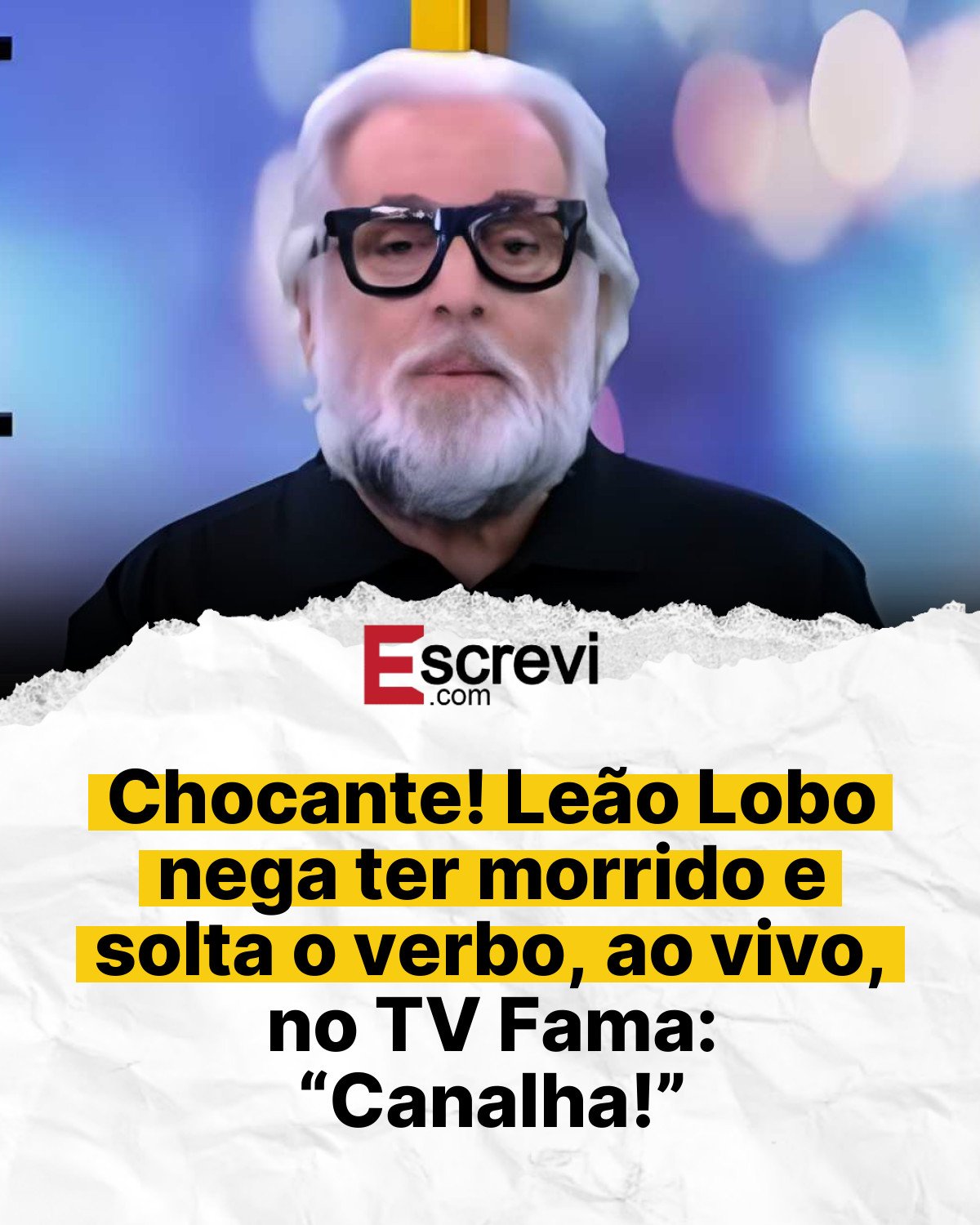 Chocante! Leão Lobo nega ter morrido e solta o verbo, ao vivo, no TV Fama: “Canalha!” card branco