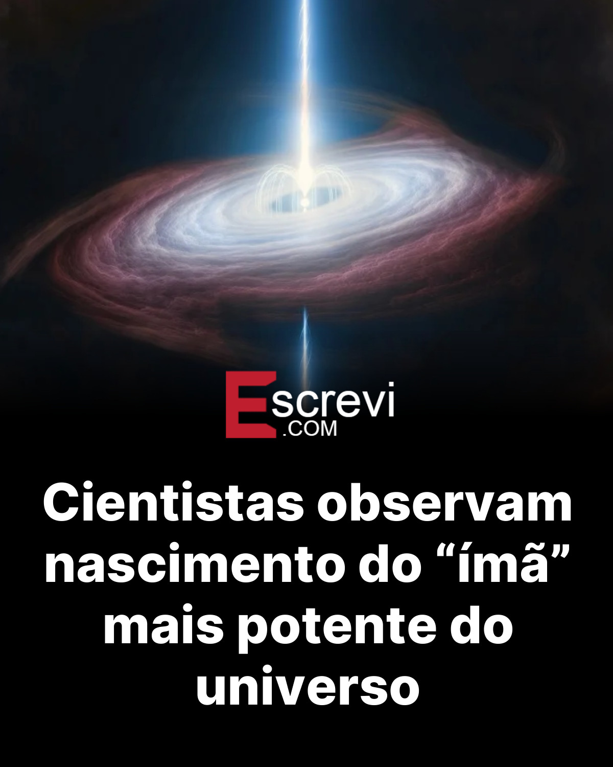 Cientistas observam nascimento do “ímã” mais potente do universo card preto