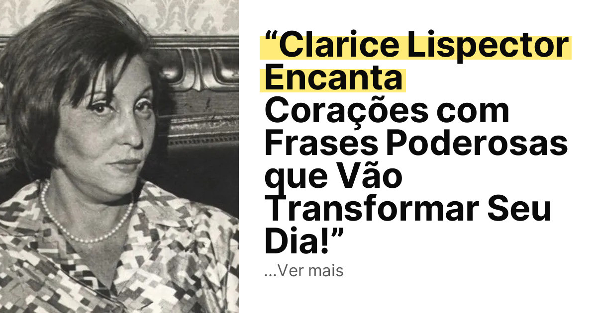 “Clarice Lispector Encanta Corações com Frases Poderosas que Vão Transformar Seu Dia!” imagem principal