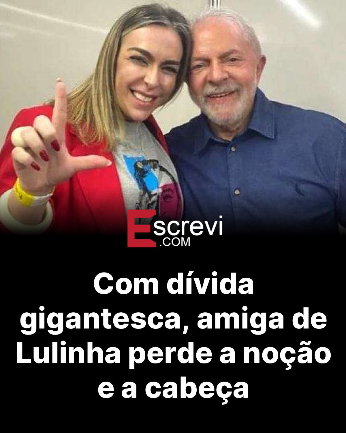 Com dívida gigantesca, amiga de Lulinha perde a noção e a cabeça card preto