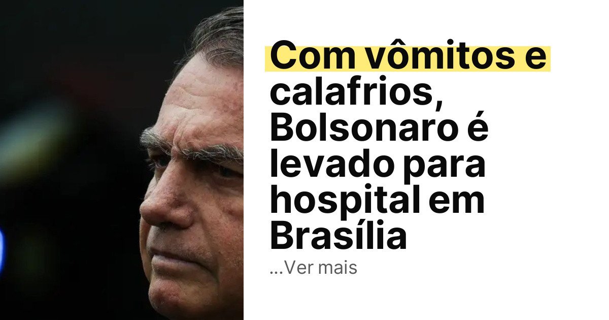 Com vômitos e calafrios, Bolsonaro é levado para hospital em Brasília imagem principal