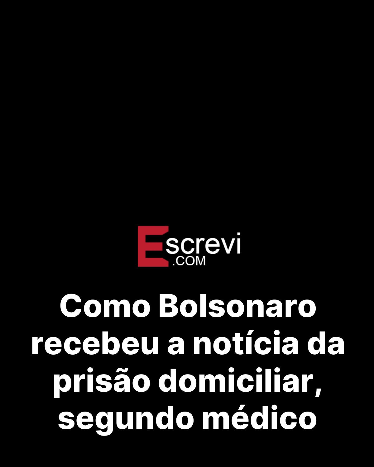Como Bolsonaro recebeu a notícia da prisão domiciliar, segundo médico card preto