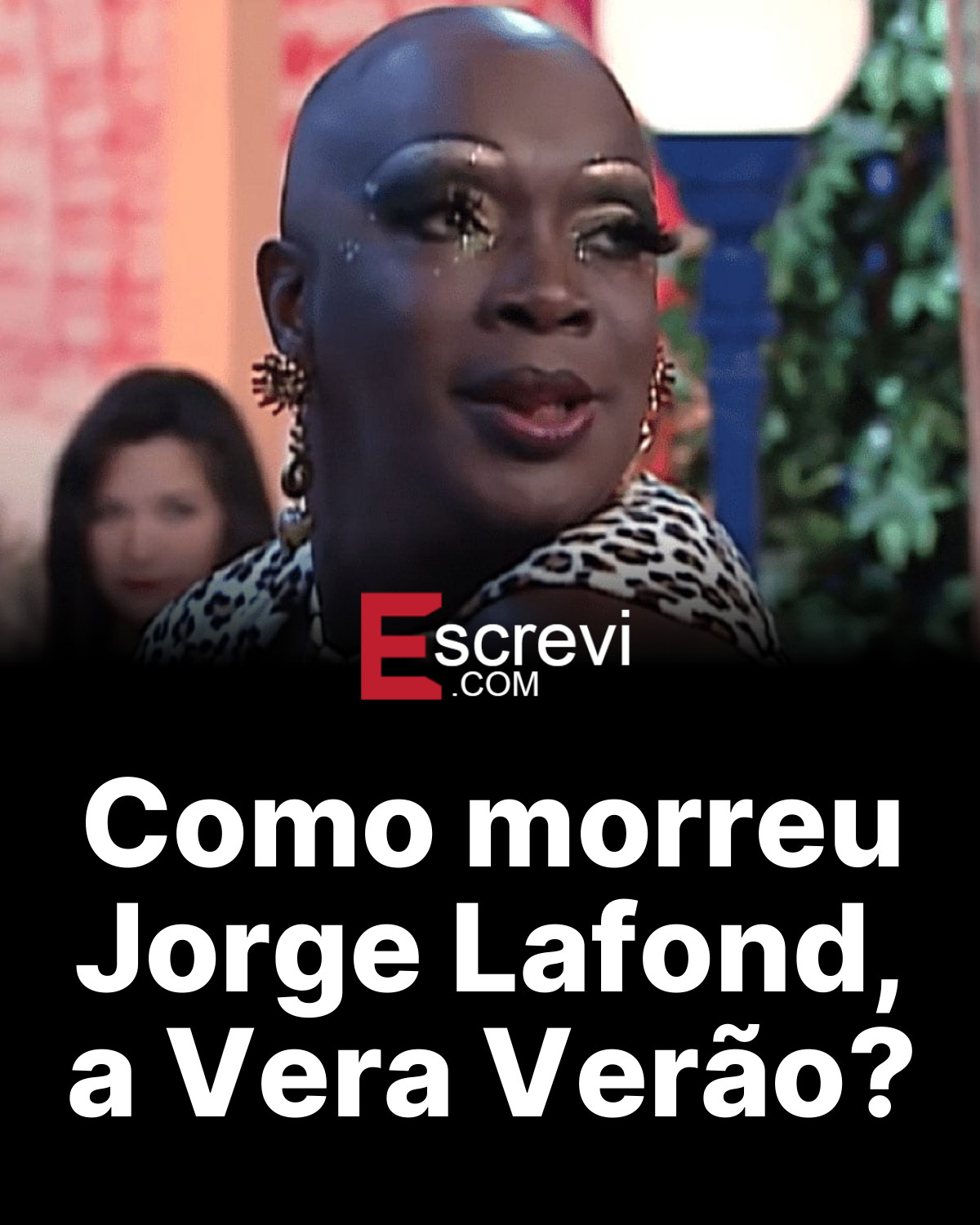 Como morreu Jorge Lafond, a Vera Verão? card preto
