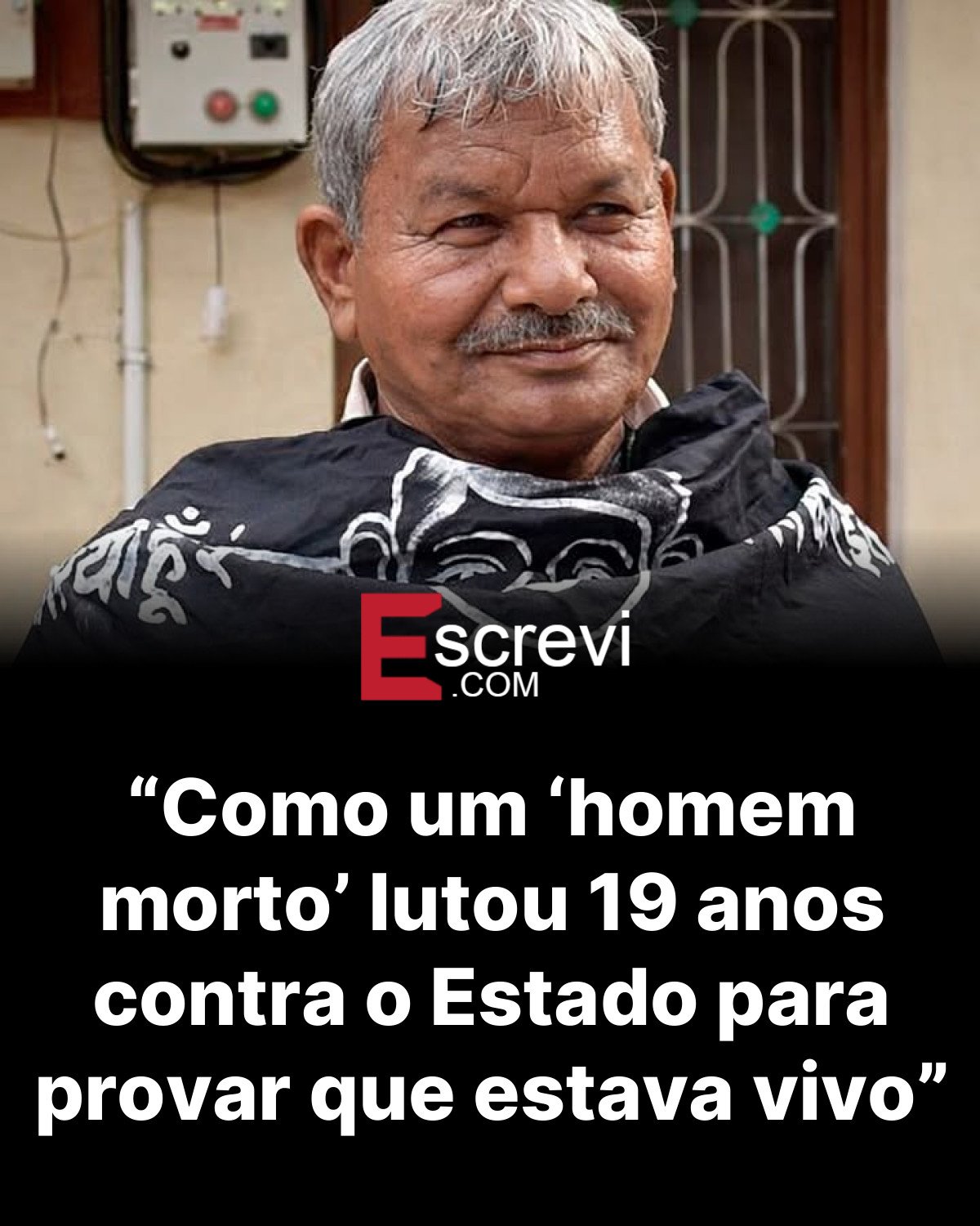 “Como um ‘homem morto’ lutou 19 anos contra o Estado para provar que estava vivo” card preto
