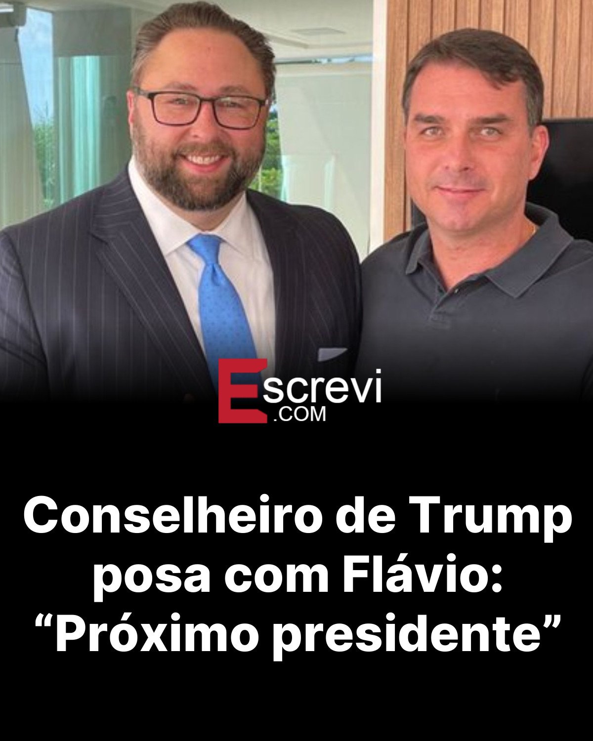 Conselheiro de Trump posa com Flávio: “Próximo presidente” card preto