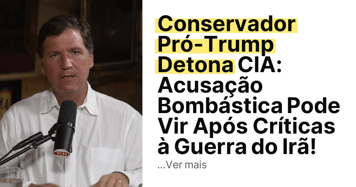 Conservador Pró-Trump Detona CIA: Acusação Bombástica Pode Vir Após Críticas à Guerra do Irã! imagem principal