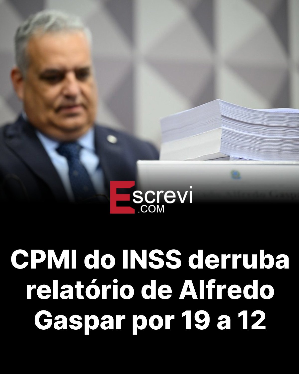 CPMI do INSS derruba relatório de Alfredo Gaspar por 19 a 12 card preto