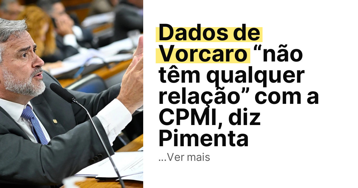 Dados de Vorcaro “não têm qualquer relação” com a CPMI, diz Pimenta imagem principal
