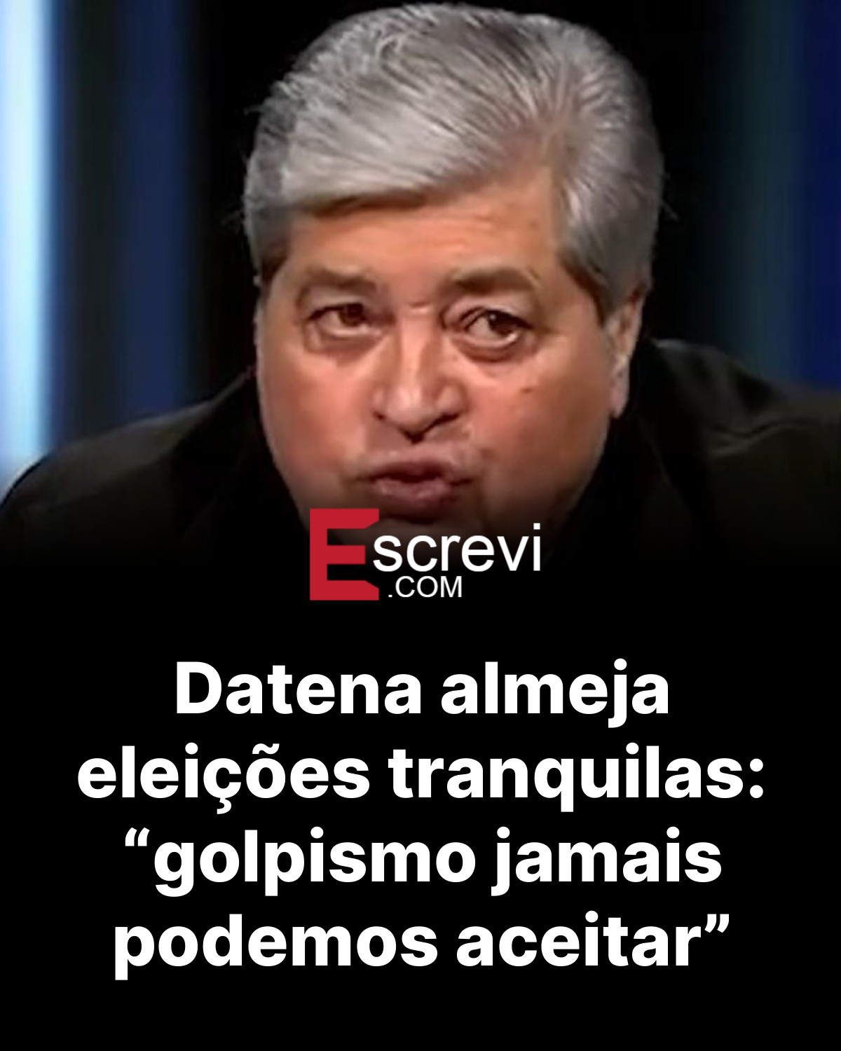 Datena almeja eleições tranquilas: “golpismo jamais podemos aceitar” card preto