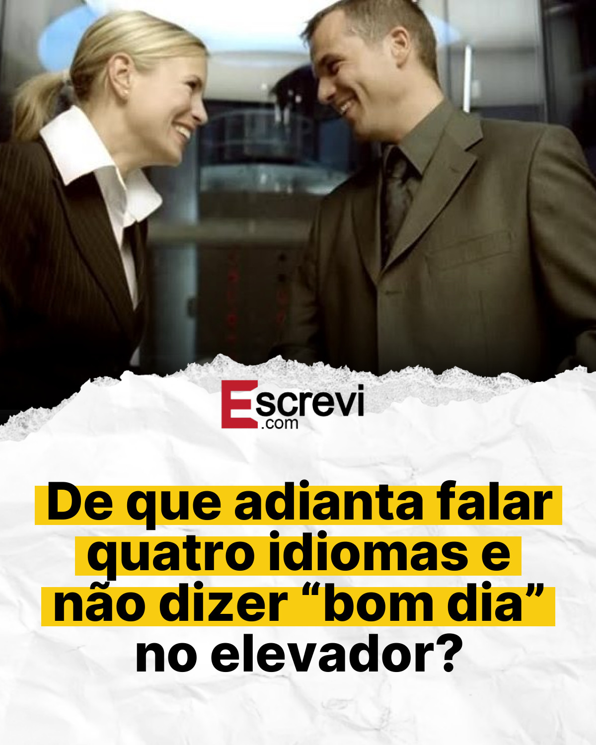 De que adianta falar quatro idiomas e não dizer “bom dia” no elevador? card branco