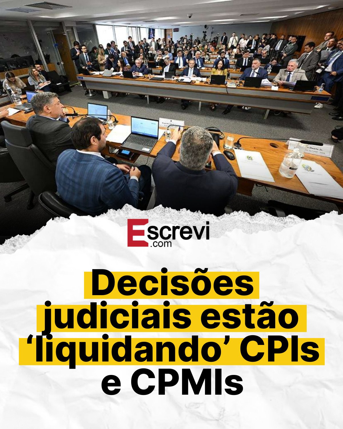 Decisões judiciais estão ‘liquidando’ CPIs e CPMIs card branco