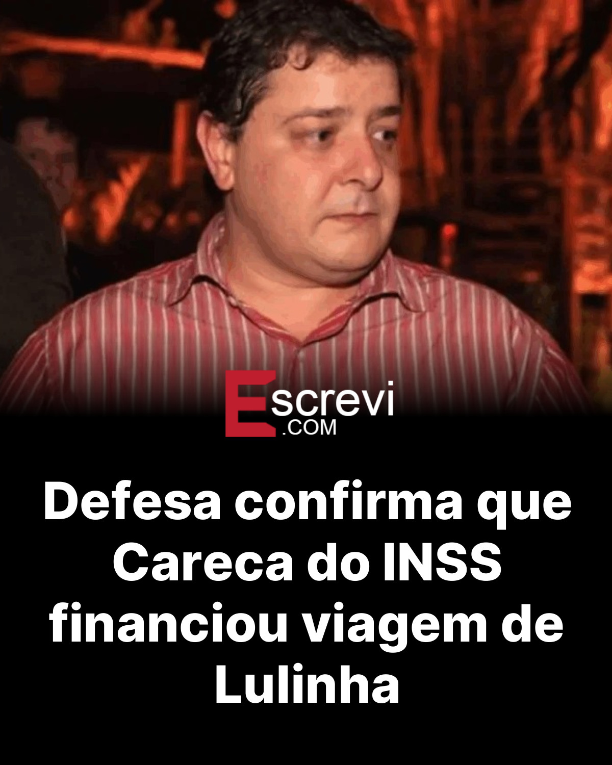 Defesa confirma que Careca do INSS financiou viagem de Lulinha card preto
