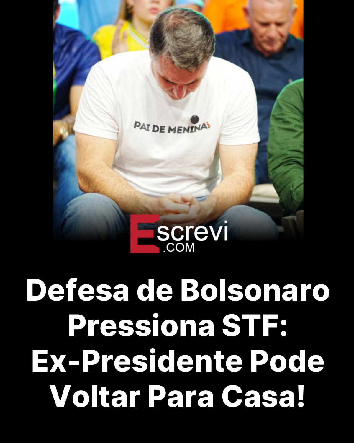 Defesa de Bolsonaro Pressiona STF: Ex-Presidente Pode Voltar Para Casa! card preto