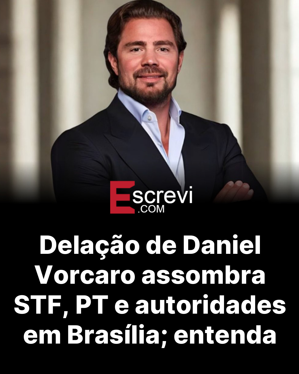 Delação de Daniel Vorcaro assombra STF, PT e autoridades em Brasília; entenda card preto