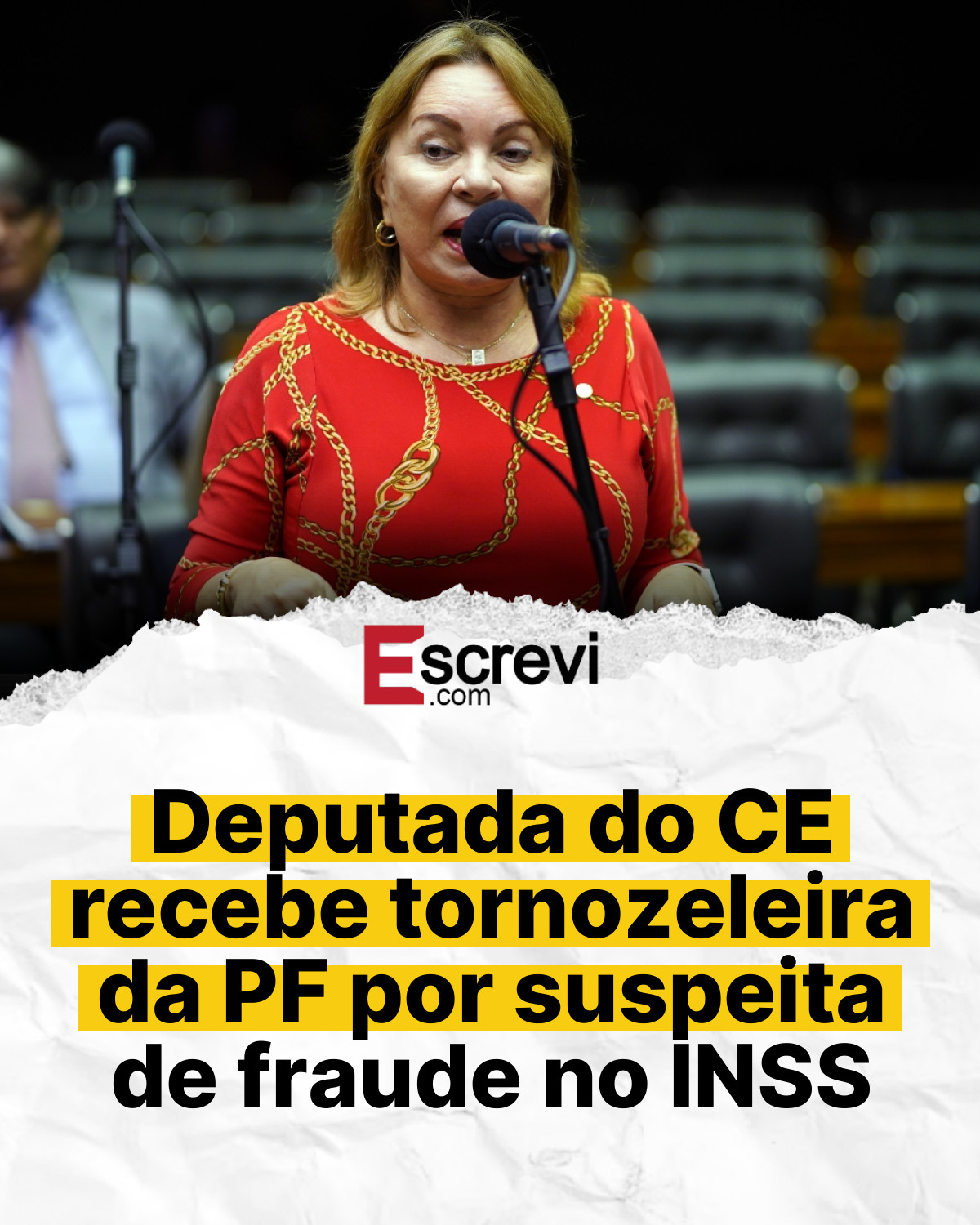 Deputada do CE recebe tornozeleira da PF por suspeita de fraude no INSS card branco
