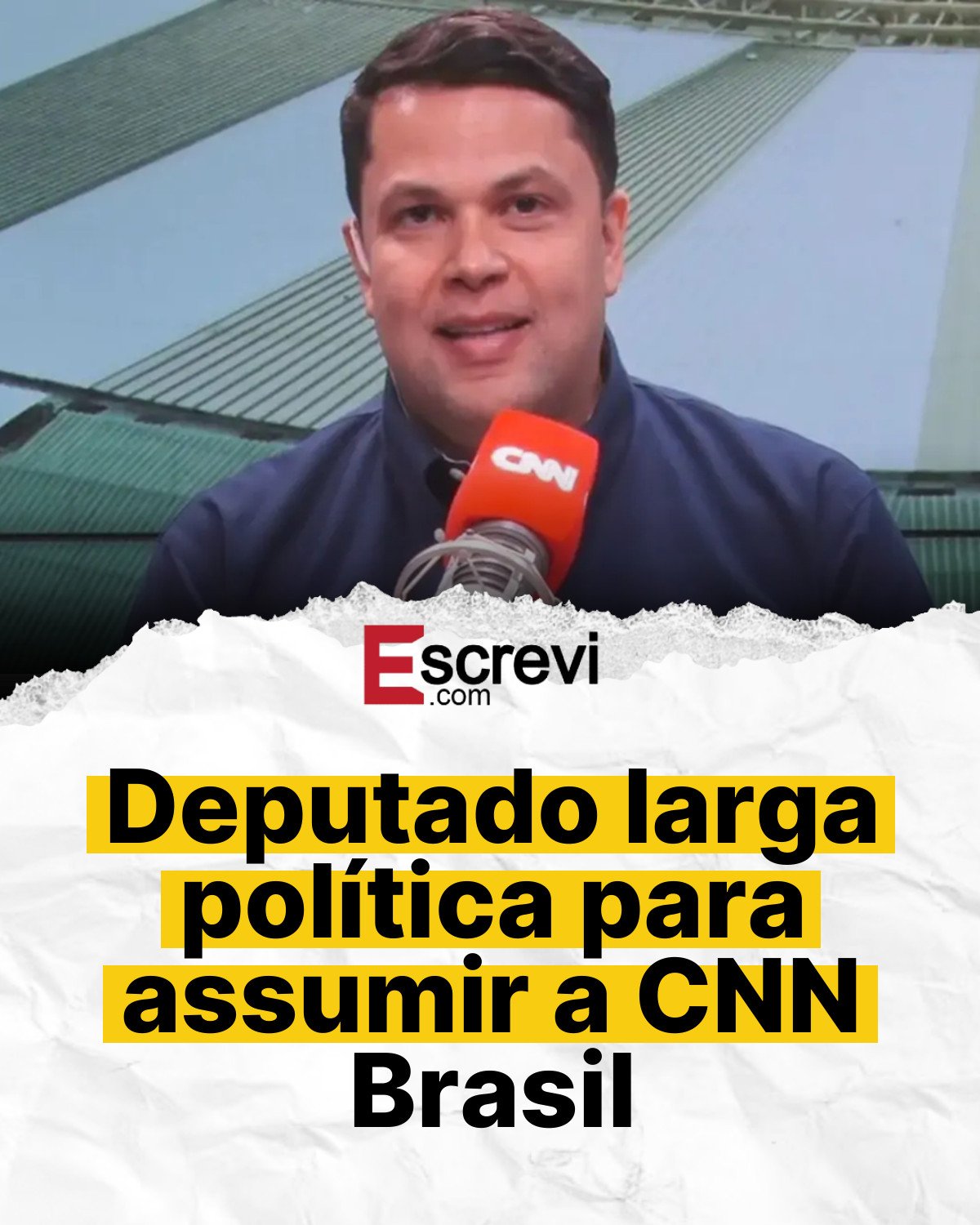 Deputado larga política para assumir a CNN Brasil card branco