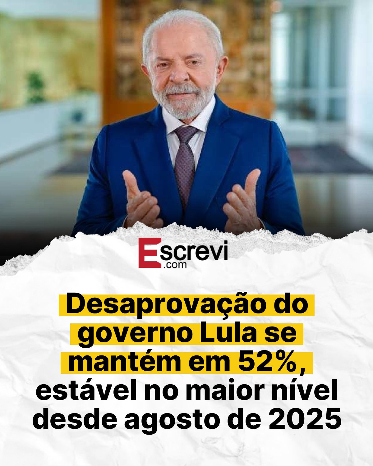 Desaprovação do governo Lula se mantém em 52%, estável no maior nível desde agosto de 2025 card branco