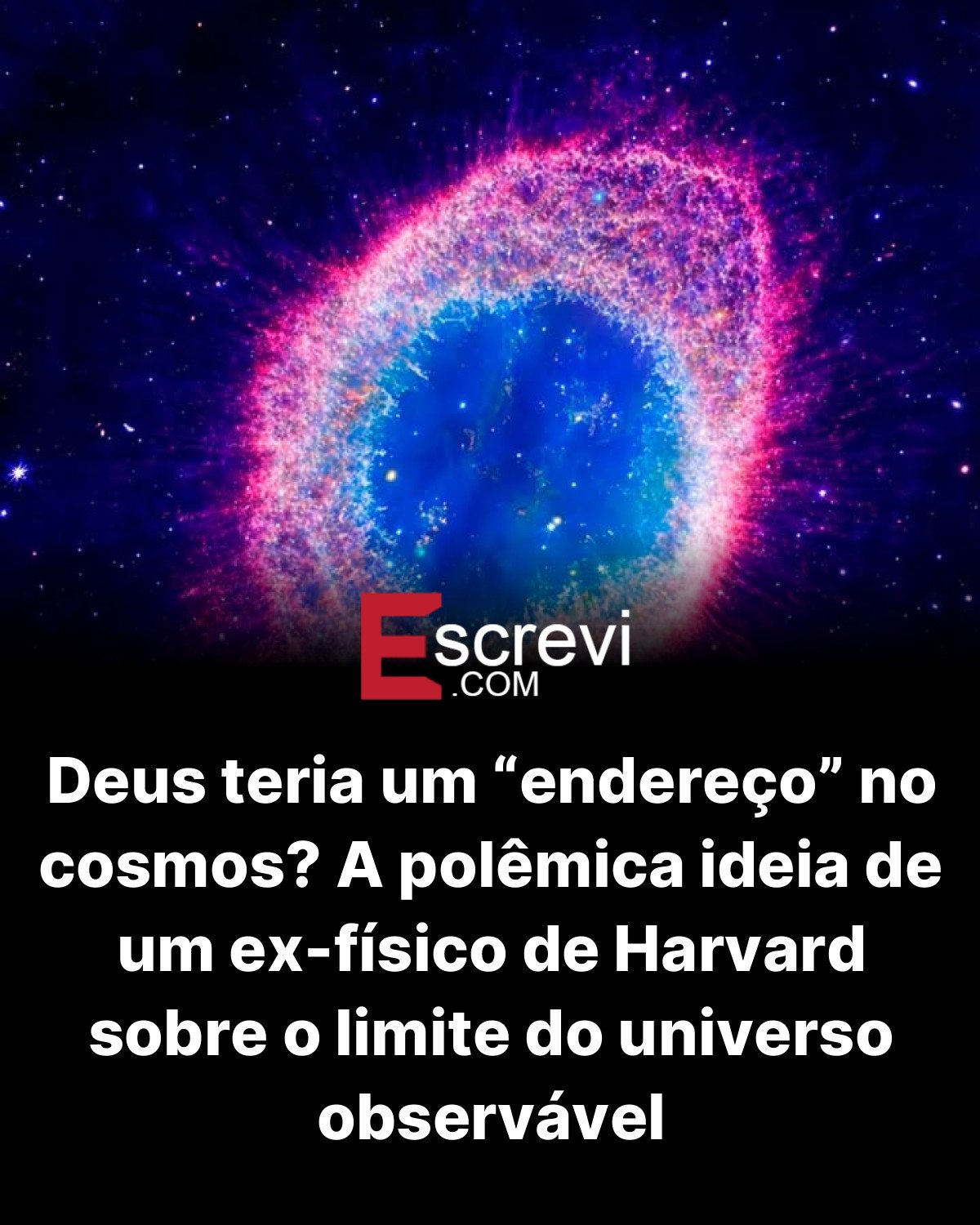 Deus teria um “endereço” no cosmos? A polêmica ideia de um ex-físico de Harvard sobre o limite do universo observável card preto