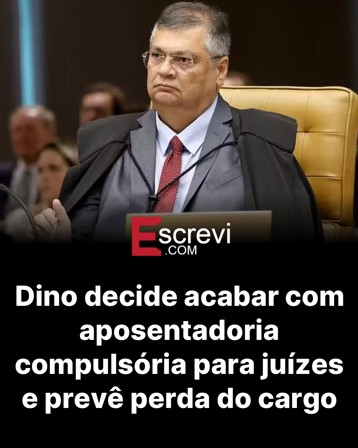 Dino decide acabar com aposentadoria compulsória para juízes e prevê perda do cargo card preto