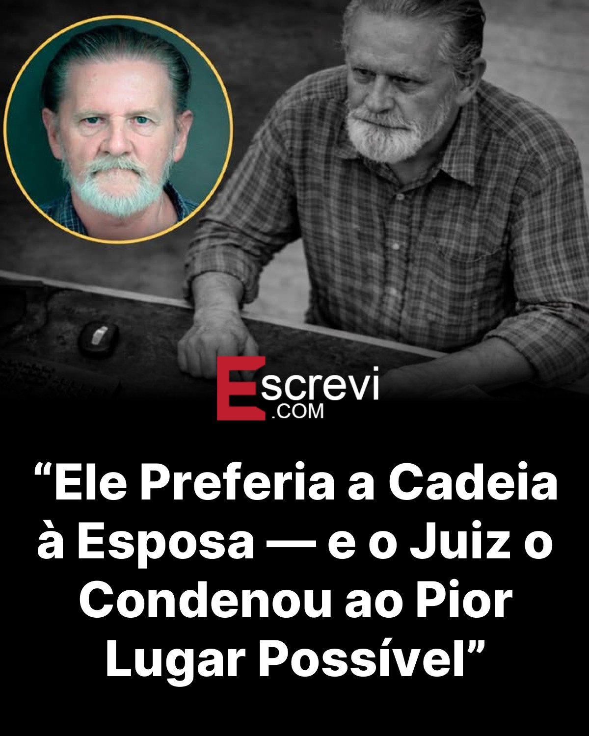 “Ele Preferia a Cadeia à Esposa — e o Juiz o Condenou ao Pior Lugar Possível” card preto