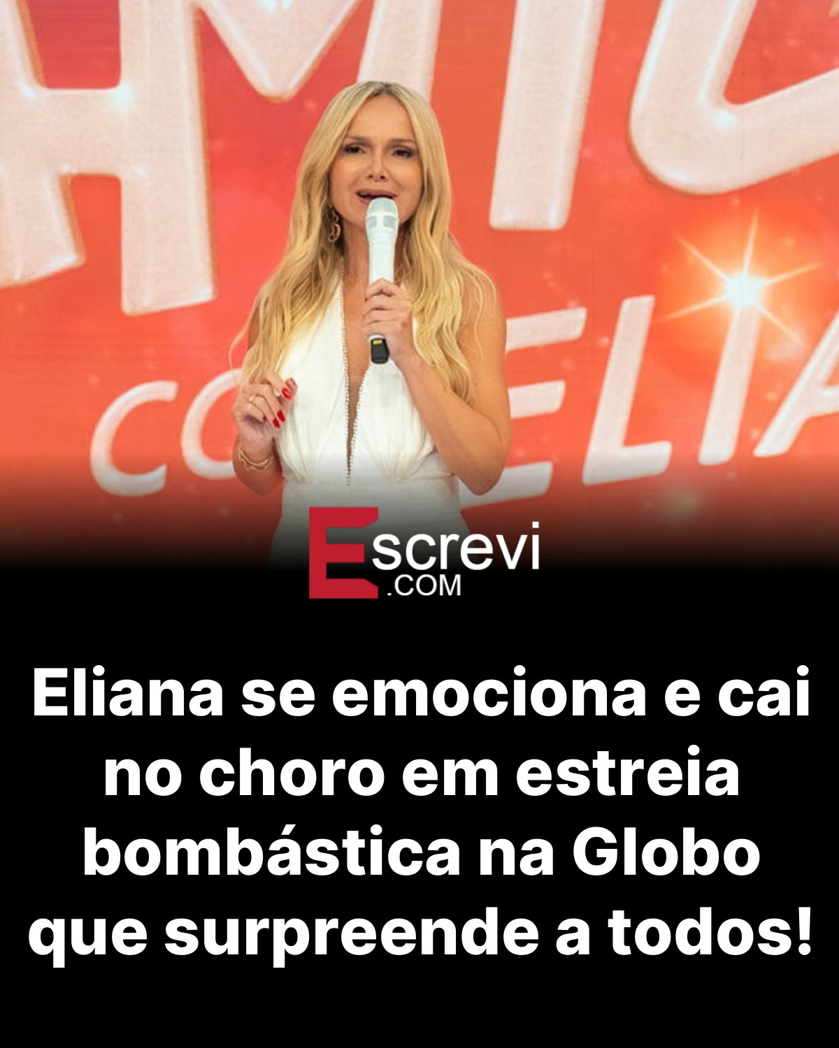 Eliana se emociona e cai no choro em estreia bombástica na Globo que surpreende a todos! card preto