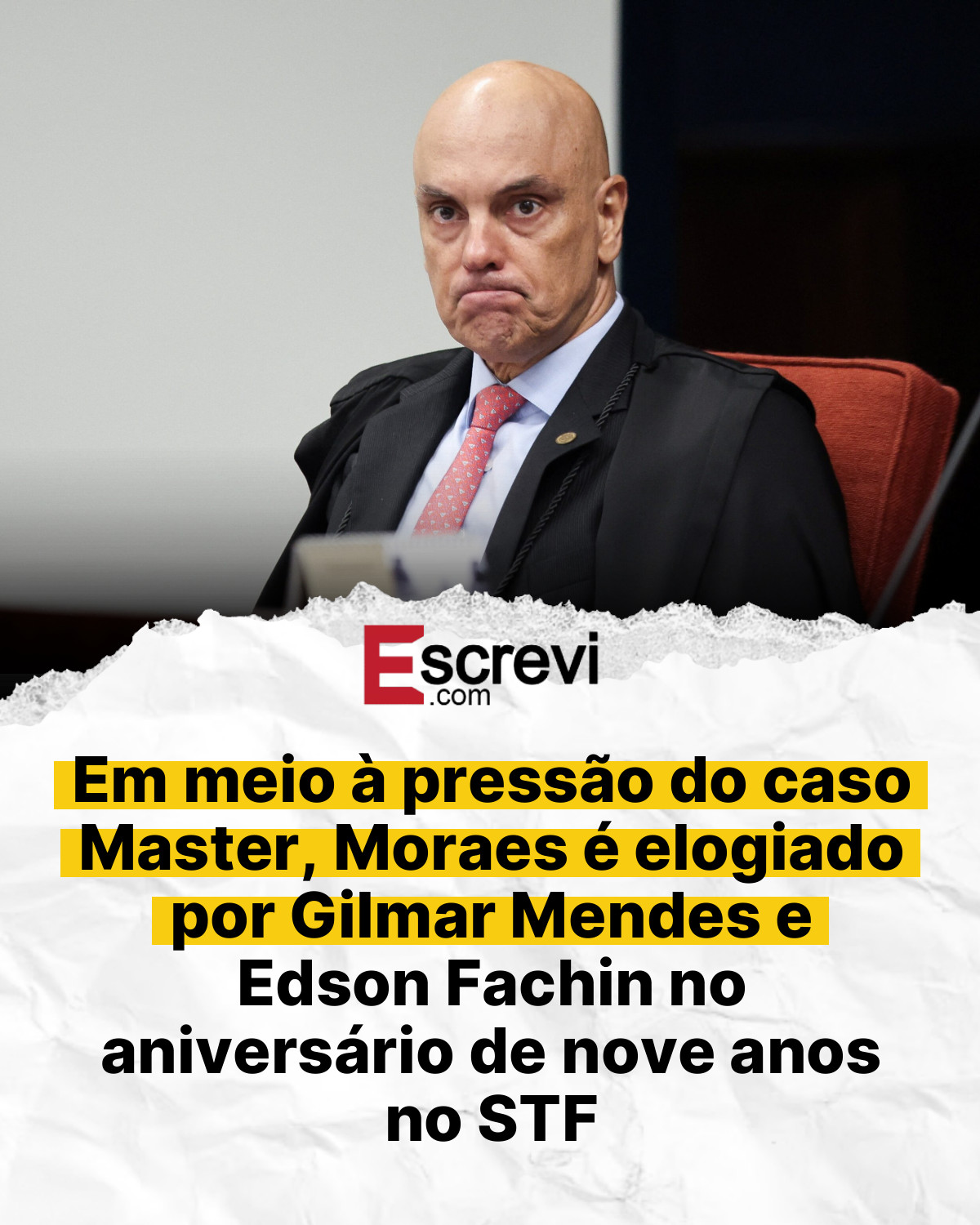 Em meio à pressão do caso Master, Moraes é elogiado por Gilmar Mendes e Edson Fachin no aniversário de nove anos no STF card branco