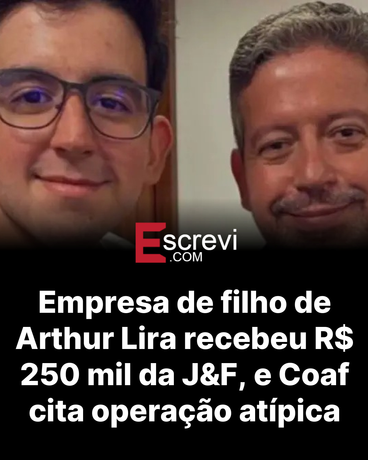 Empresa de filho de Arthur Lira recebeu R$ 250 mil da J&F, e Coaf cita operação atípica card preto