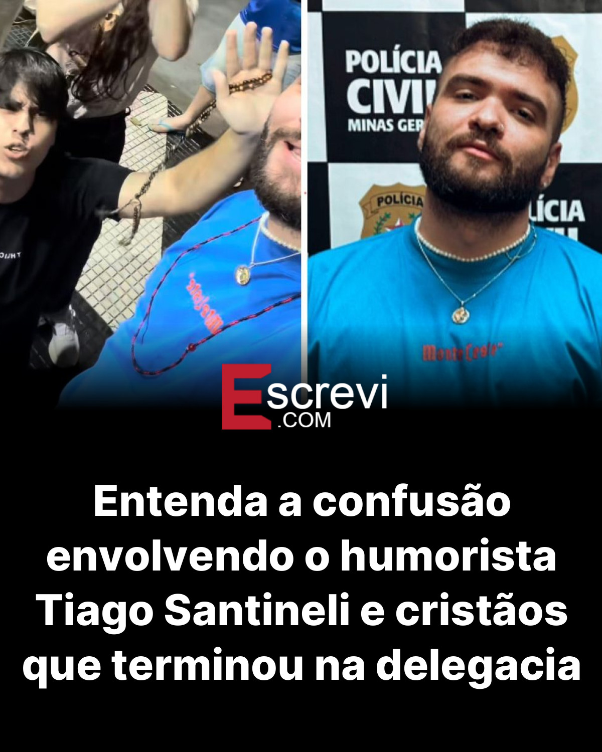 Entenda a confusão envolvendo o humorista Tiago Santineli e cristãos que terminou na delegacia card preto