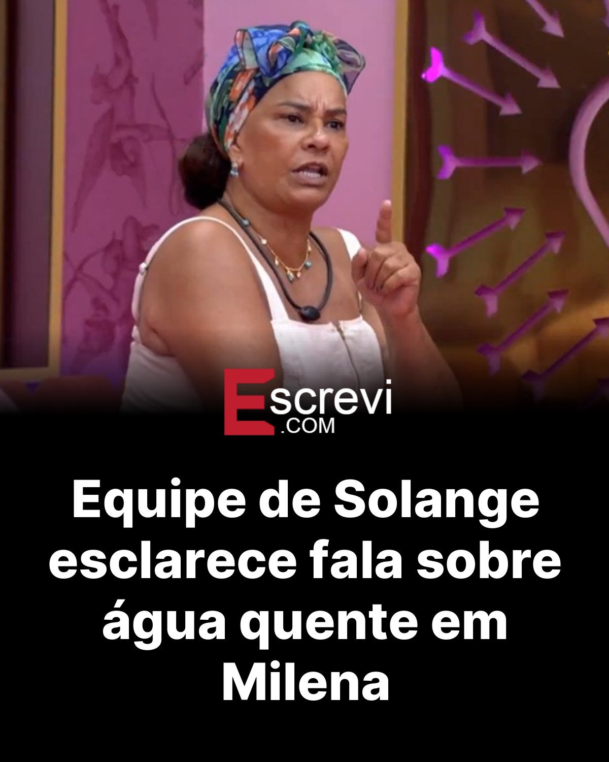 Equipe de Solange esclarece fala sobre água quente em Milena card preto