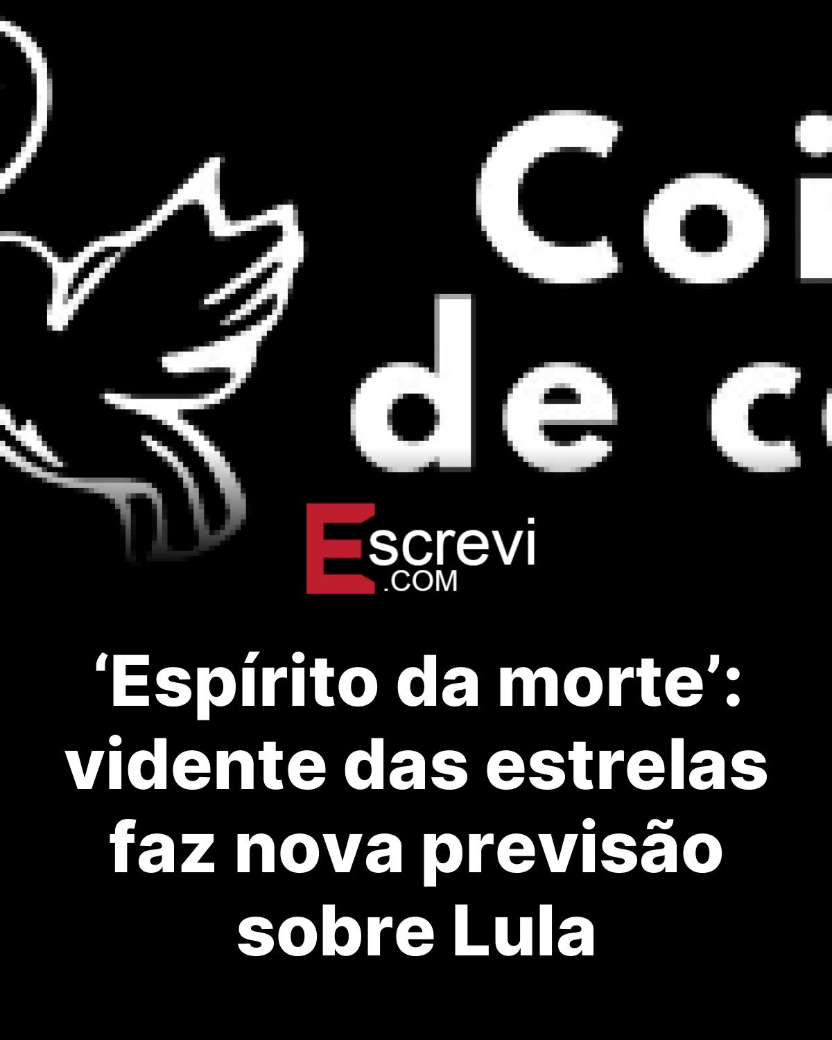 ‘Espírito da morte’: vidente das estrelas faz nova previsão sobre Lula card preto