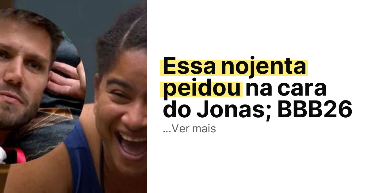 Essa nojenta peidou na cara do Jonas; BBB26 imagem principal