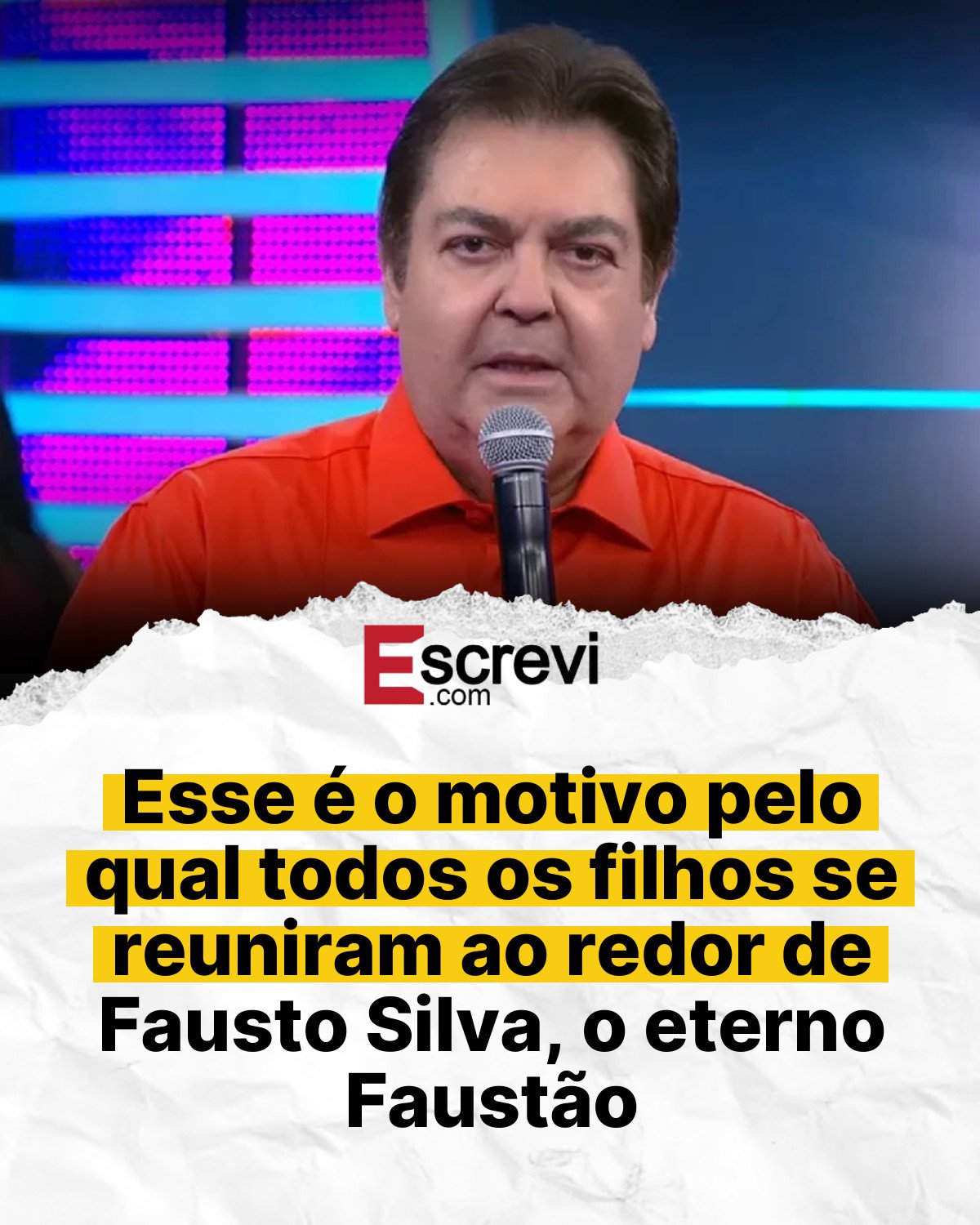 Esse é o motivo pelo qual todos os filhos se reuniram ao redor de Fausto Silva, o eterno Faustão card branco