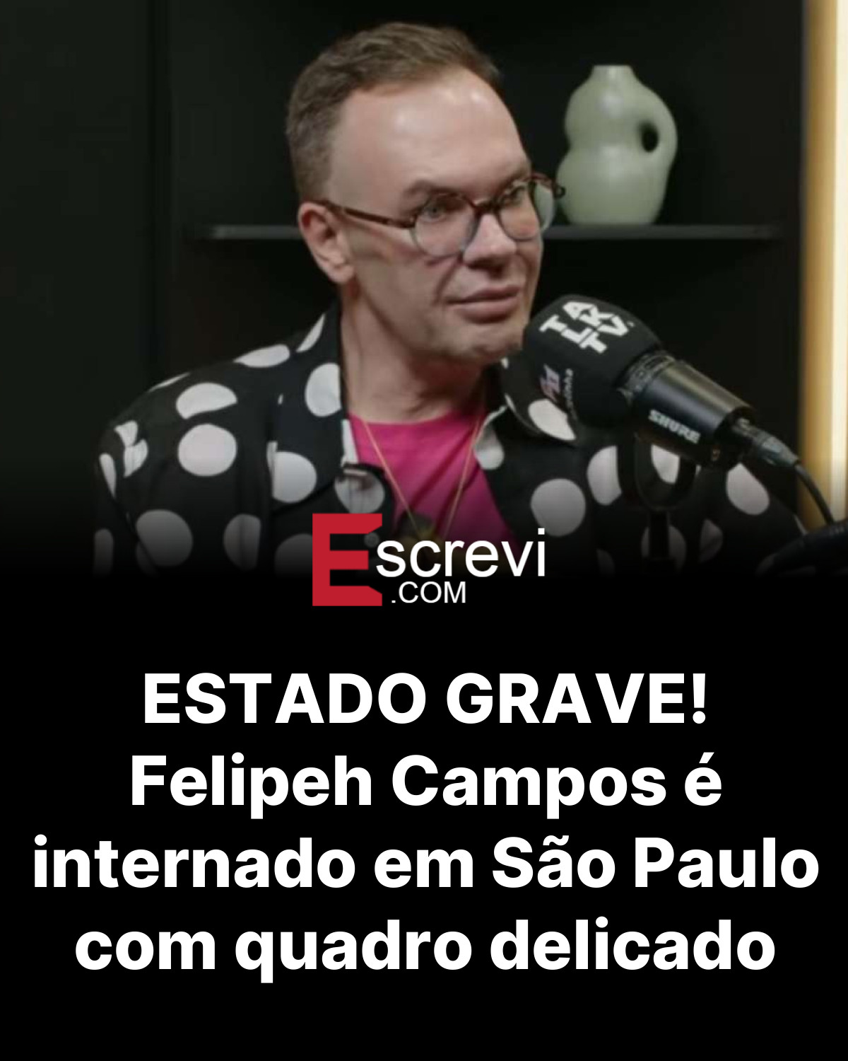 ESTADO GRAVE! Felipeh Campos é internado em São Paulo com quadro delicado card preto