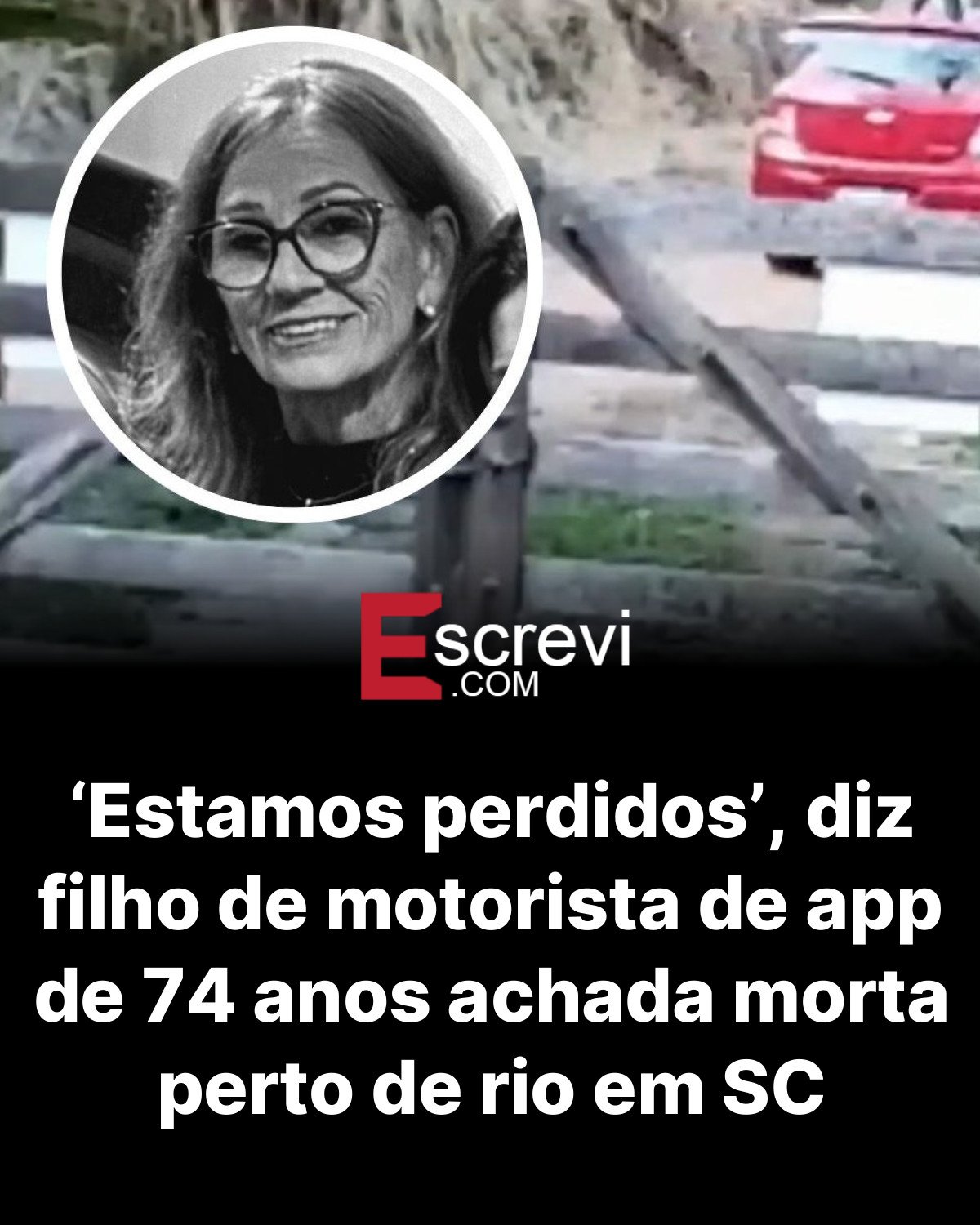 ‘Estamos perdidos’, diz filho de motorista de app de 74 anos achada morta perto de rio em SC card preto