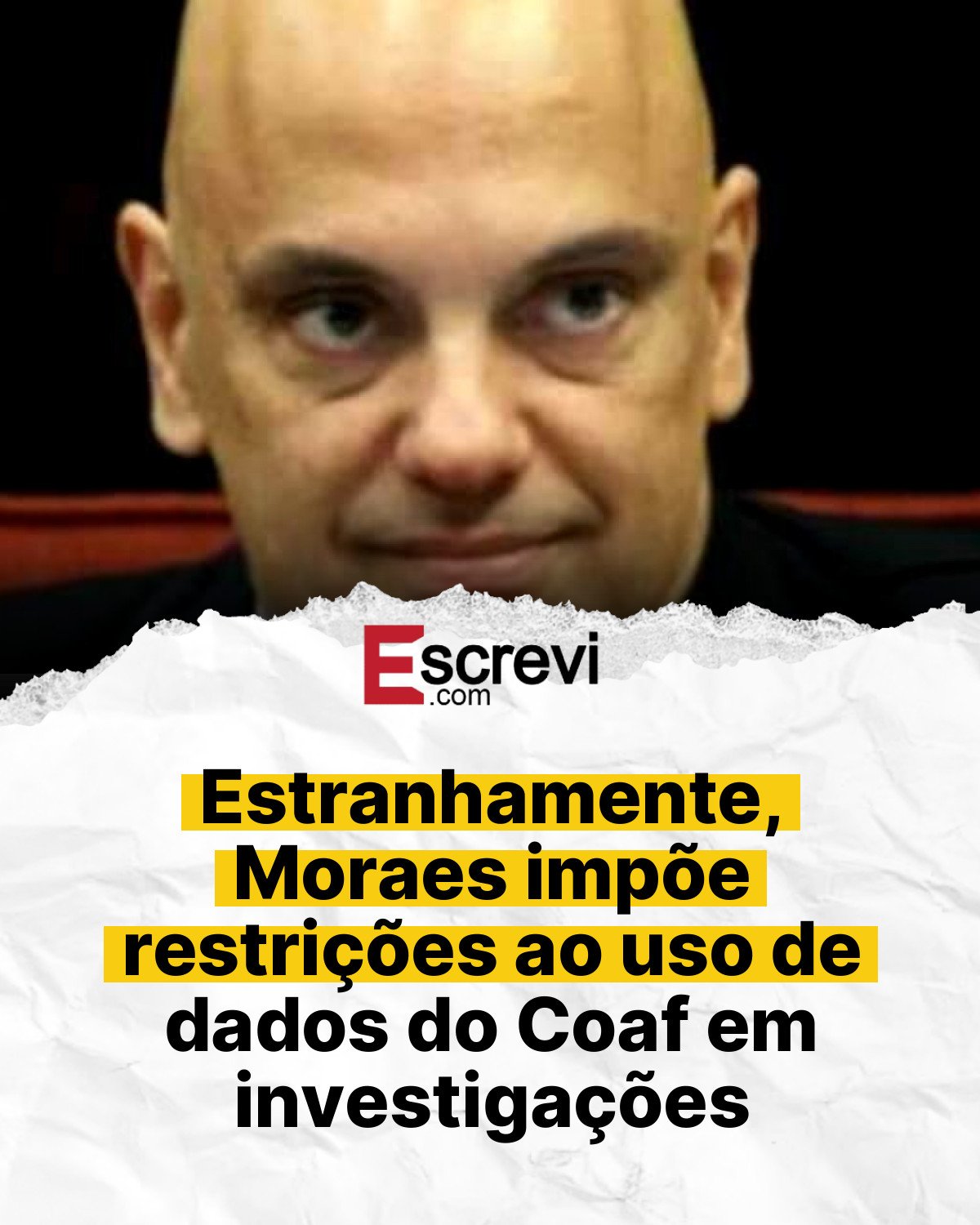Estranhamente, Moraes impõe restrições ao uso de dados do Coaf em investigações card branco