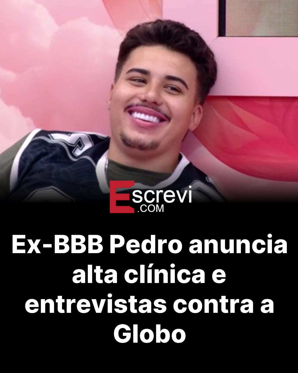Ex-BBB Pedro anuncia alta clínica e entrevistas contra a Globo card preto