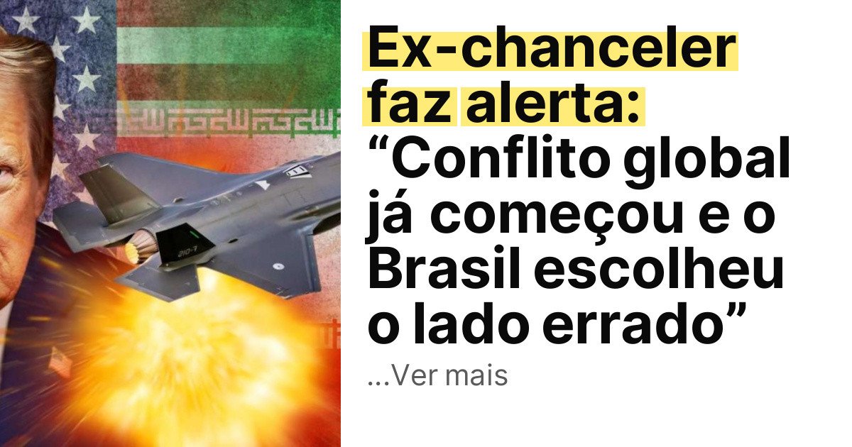 Ex-chanceler faz alerta: “Conflito global já começou e o Brasil escolheu o lado errado” imagem principal