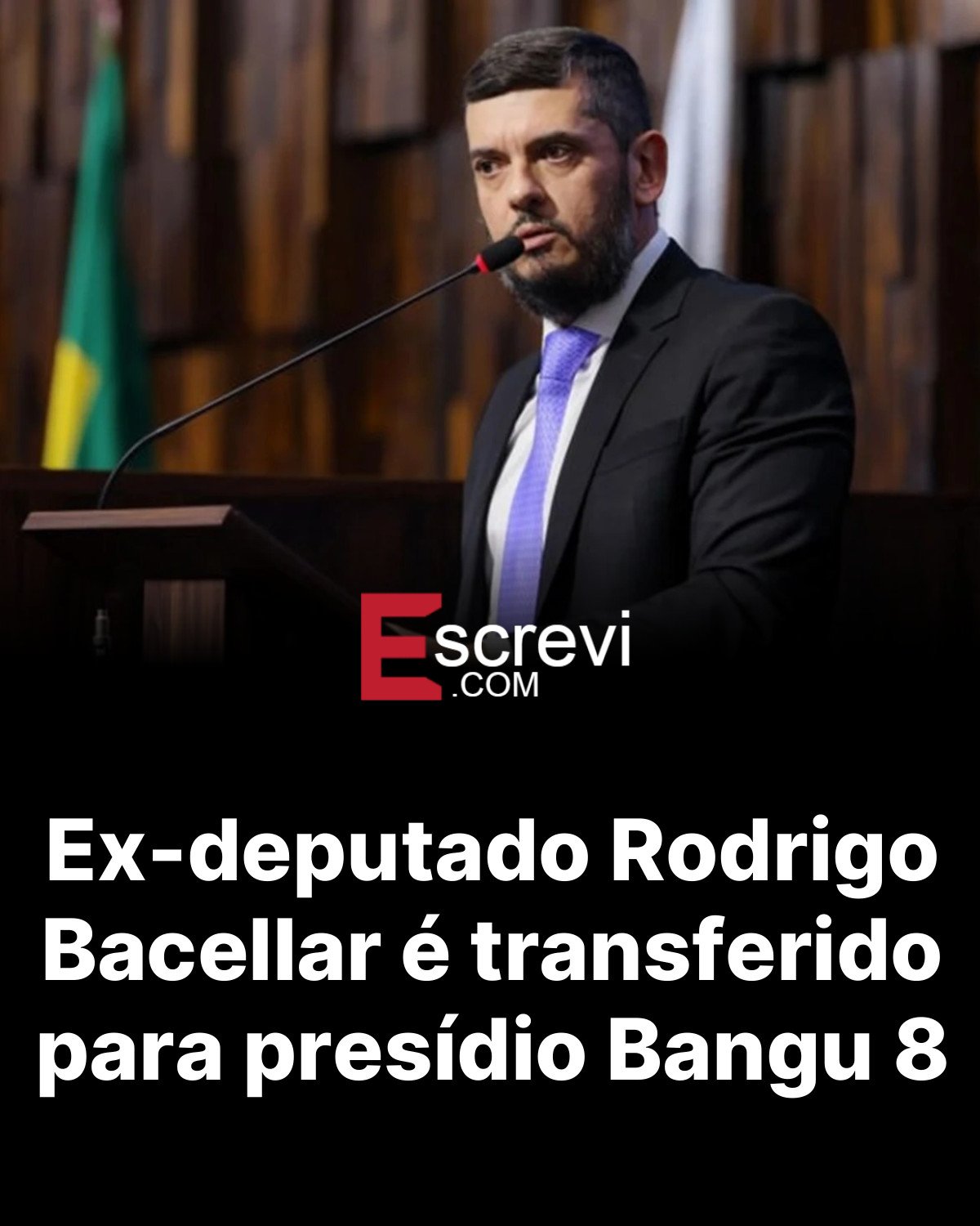 Ex-deputado Rodrigo Bacellar é transferido para presídio Bangu 8 card preto