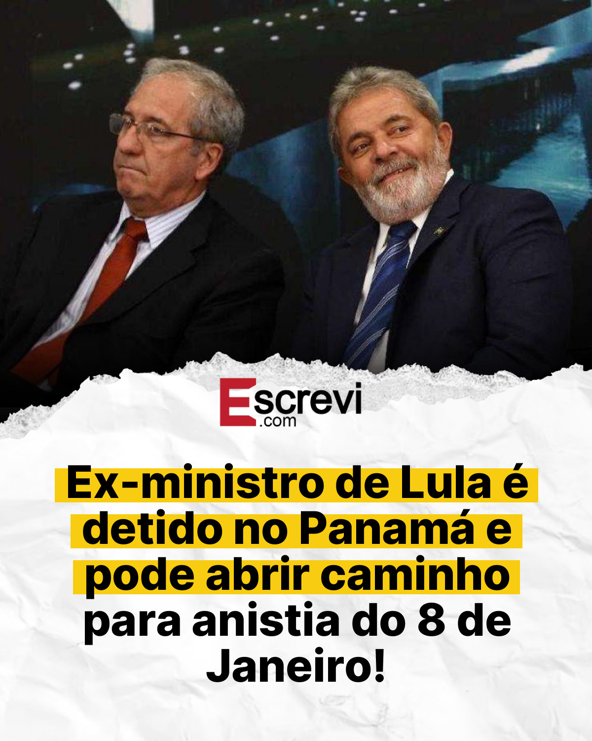 Ex-ministro de Lula é detido no Panamá e pode abrir caminho para anistia do 8 de Janeiro! card branco