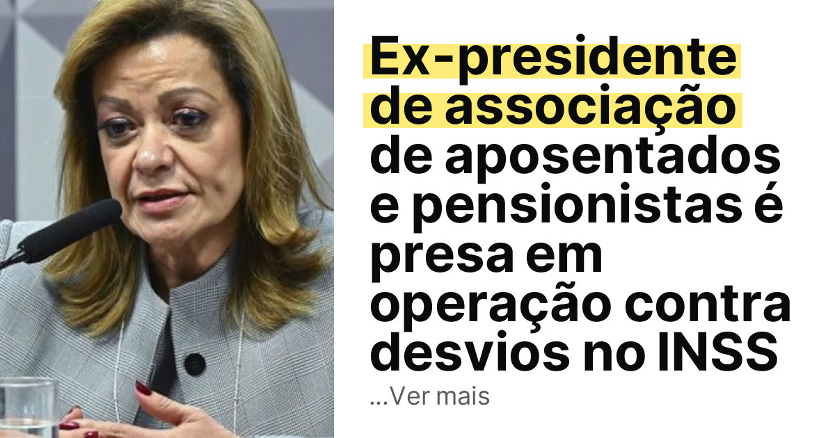 Ex-presidente de associação de aposentados e pensionistas é presa em operação contra desvios no INSS imagem principal