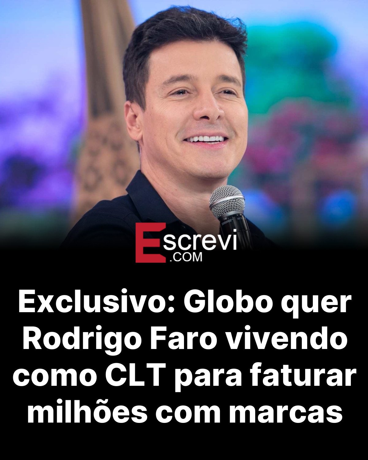 Exclusivo: Globo quer Rodrigo Faro vivendo como CLT para faturar milhões com marcas card preto