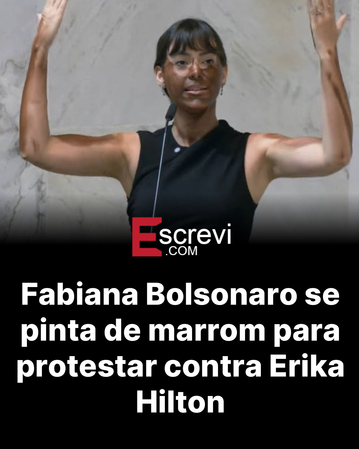 Fabiana Bolsonaro se pinta de marrom para protestar contra Erika Hilton card preto