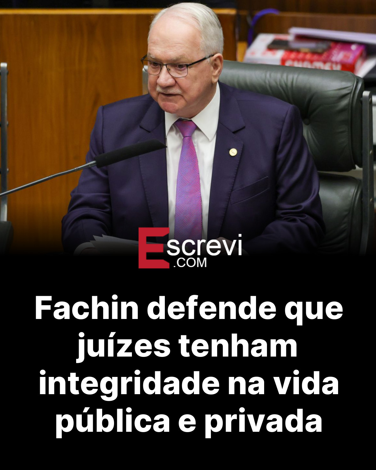 Fachin defende que juízes tenham integridade na vida pública e privada card preto