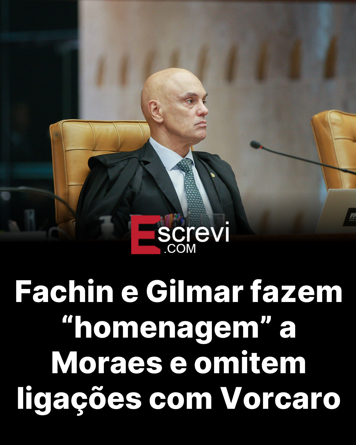 Fachin e Gilmar fazem “homenagem” a Moraes e omitem ligações com Vorcaro card preto