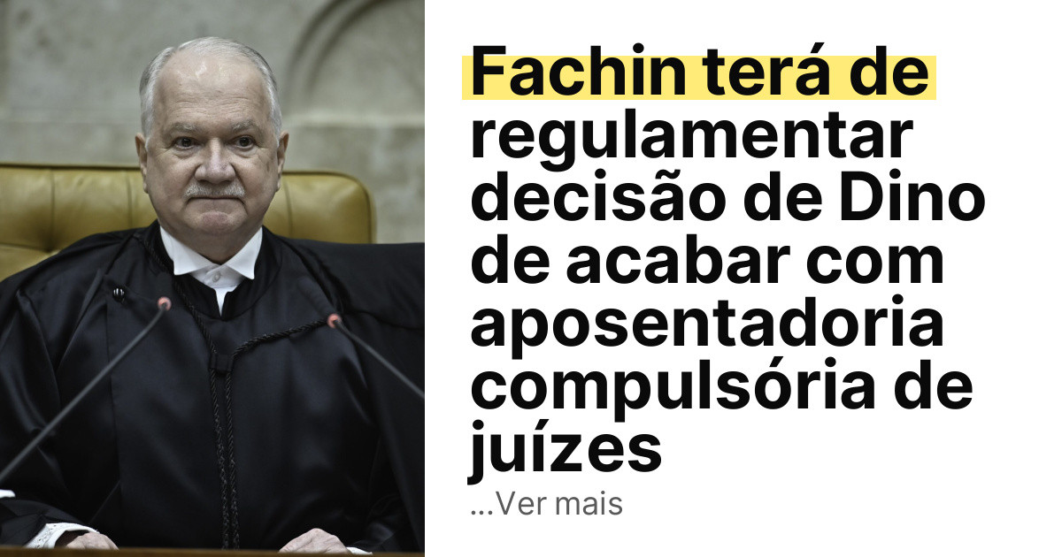 Fachin terá de regulamentar decisão de Dino de acabar com aposentadoria compulsória de juízes imagem principal