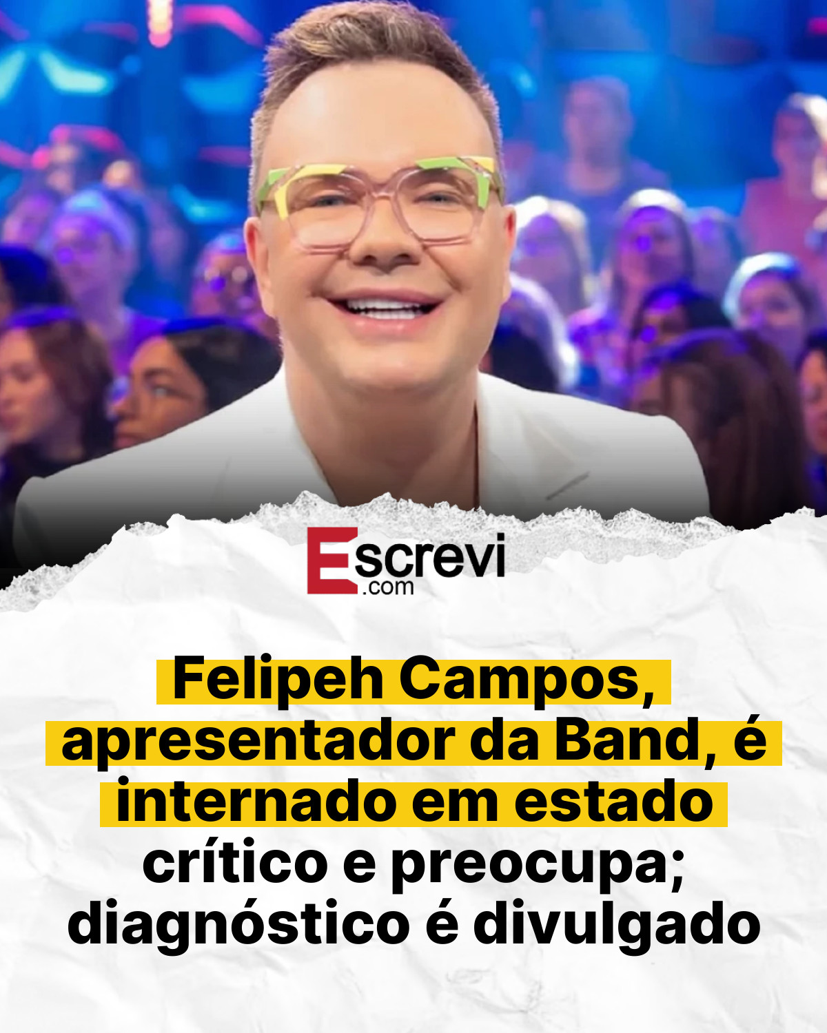 Felipeh Campos, apresentador da Band, é internado em estado crítico e preocupa; diagnóstico é divulgado card branco