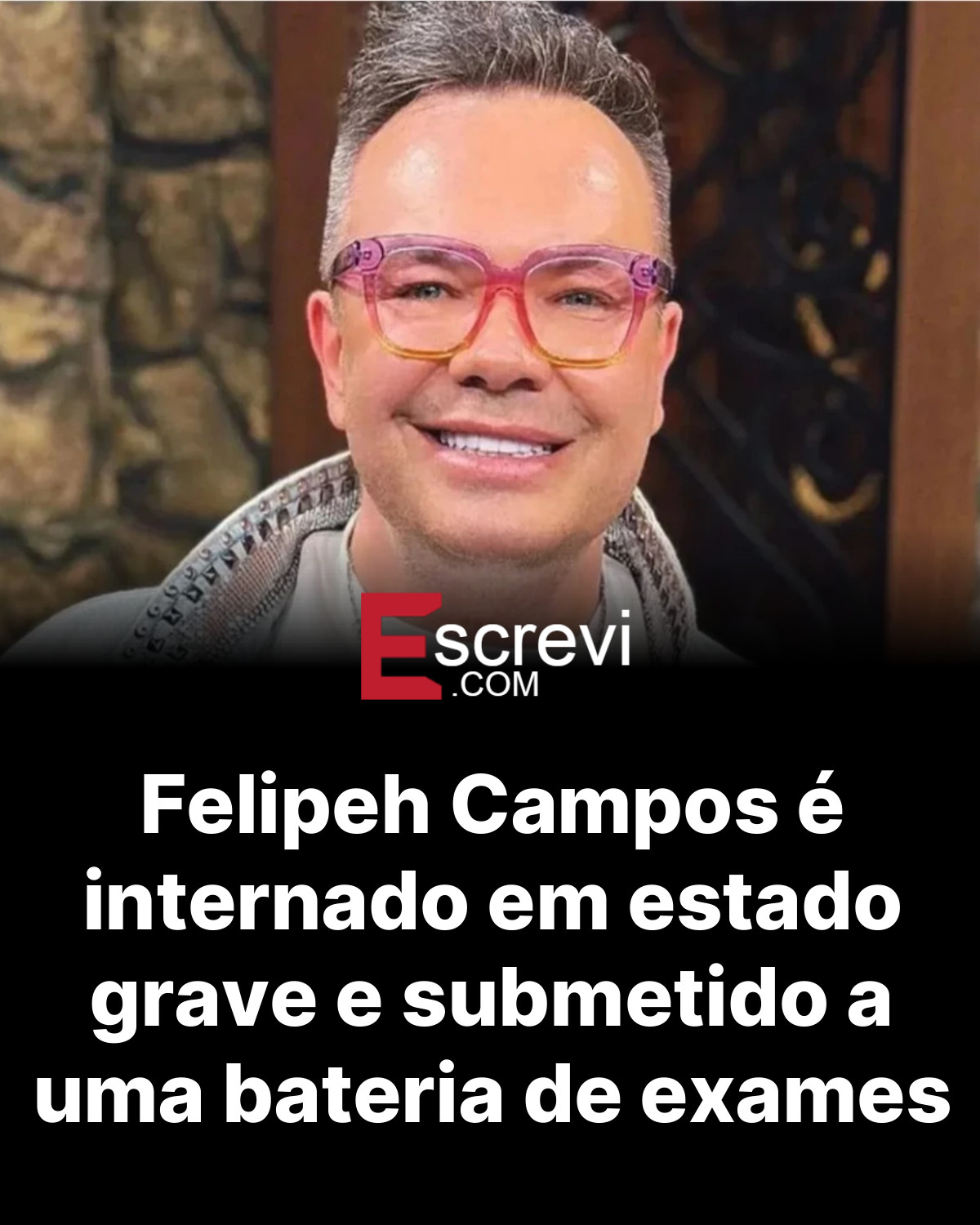Felipeh Campos é internado em estado grave e submetido a uma bateria de exames card preto