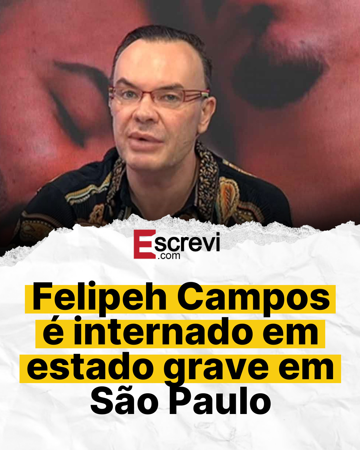 Felipeh Campos é internado em estado grave em São Paulo card branco