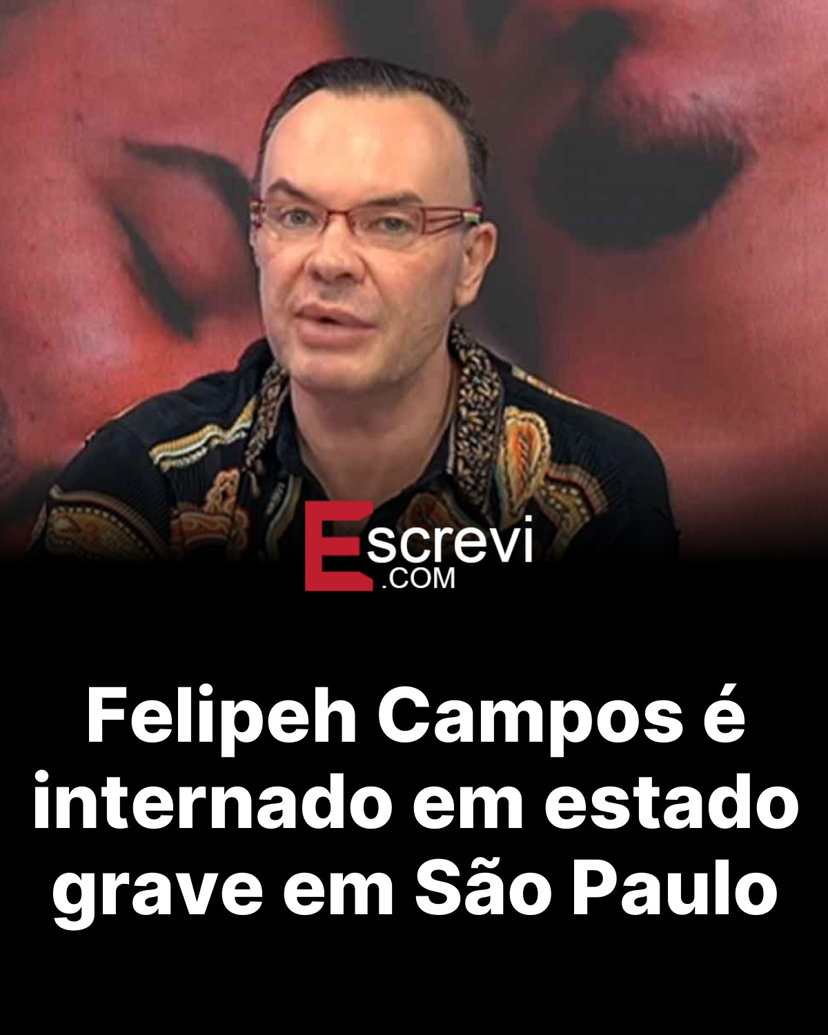 Felipeh Campos é internado em estado grave em São Paulo card preto
